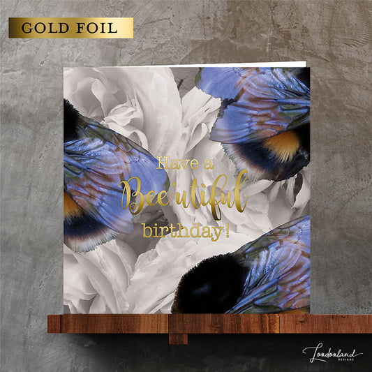 Have a Bee'utiful Birthday | Bumble Bees in Antiques White Roses | Gold Foil Birthday Card by Londonland Designs with embossed envelope