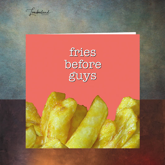 Fries Before Guys | Chip Shop Greeting Card